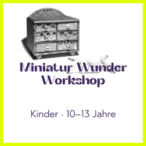 Miniatur-Wunder-Workshop